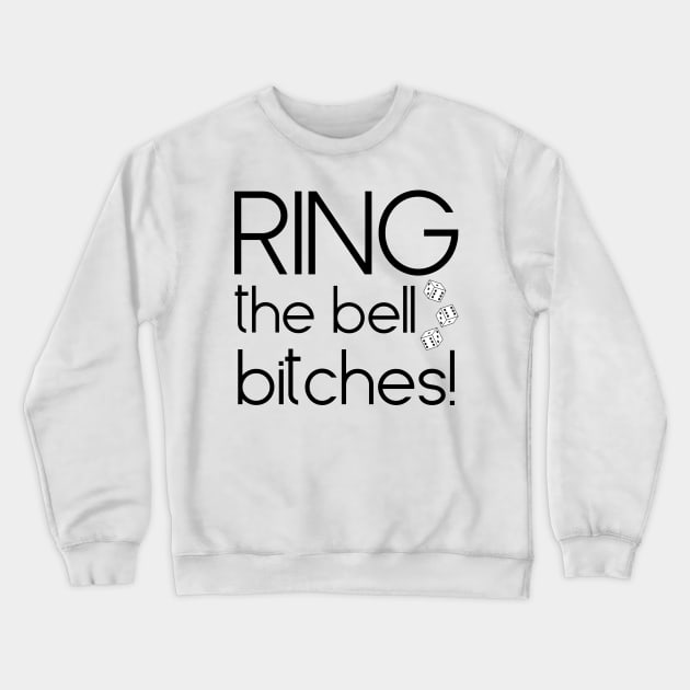 Ring the Bell Bitches Bunco Dice Game Night Shirt Hoodie Sweatshirt Crewneck Sweatshirt by MalibuSun